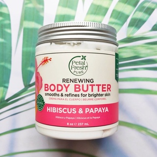 บอดี้บัตเตอร์ Pure Body Butter, Renewing, Hibiscus &amp; Papaya 237mL (Petal Fresh®) ครีมทาผิวกายแบบเข้มข้น สูตรผลัดเซลล์ผิว