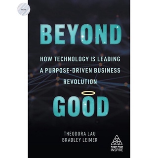 BEYOND GOOD: HOW TECHNOLOGY IS LEADING A PURPOSE-DRIVEN BUSINESS REVOLUTION