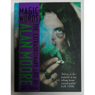 หนังสือประวัติชีวิตที่ไม่ธรรมดาของอลัน มัวร์ ภาษาอังกฤษ MAGIC WORDS The Extraordinary life of ALAN MOORE