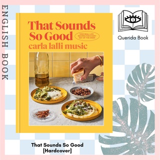 [Querida] That Sounds So Good : 100 Real-Life Recipes for Every Day of the Week [Hardcover] by Carla Lalli Music