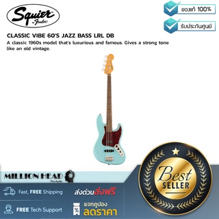 Squier : CLASSIC VIBE 60´S JAZZ BASS LRL DB by Millionhead (โมเดลแจ๊สเบสสุดคลาสสิคในยุค 1960)