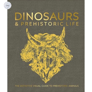 DINOSAURS AND PREHISTORIC LIFE: THE DEFINITIVE VISUAL GUIDE OF PREHITORIC ANIMAL