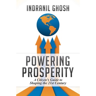 POWERING PROSPERITY: A CITIZENS GUIDE TO SHAPING THE 21ST CENTURY หนังสือภาษาอังกฤษ ใหม่ พร้อมส่ง