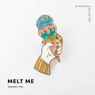 เข็มกลัด Enamel pin : Melt me