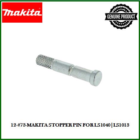 12- 73-MAKITA STOPPER PIN สําหรับ LS1040 LS1013