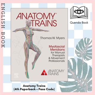 Anatomy Trains : Myofascial Meridians for Manual Therapists and Movement Professionals (4th Paperback + Pass Code)