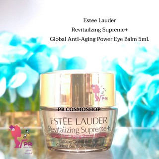 PBCOSMOSHOP Estee Lauder Revitalizing Supreme+ Global Anti-Aging Power Eye Balm 5ml. No Box ขนาดทดลอง