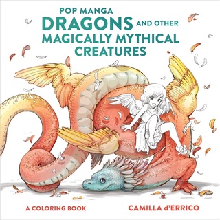 Pop Manga Dragons and Other Magically Mythical Creatures: A Coloring Book English Edition  by Camilla dErrico