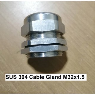 เคเบิ้นแกลนสแตนเลส304 (Stainless steel Cable gland Cable Gland) เกลียว M32x1.5 ระดับกันฝุ่นกันน้ำ IP68