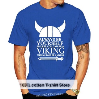 เสื้อยืดผ้าฝ้ายพรีเมี่ยม เสื้อยืด ผ้าฝ้าย พิมพ์ลาย ALWAYS BE YOURSELF VIKING RAGNAR VALHALLA ODIN FUNNY TOP JOKE ของขวัญ