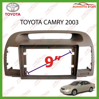 หน้ากากเครื่องเล่น  TOYOTA CAMRY  จอandriod 9นิ้ว ปี 2003 รหัส (TO-200N)