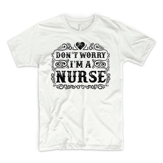 เสื้อยืดfashionเสื้อยืด ผ้าฝ้าย พิมพ์ลายพยาบาล Dont Worry Im a Nurse Doctor Hospital NHS Treatt สไตล์คลาสสิก สําหรับผู