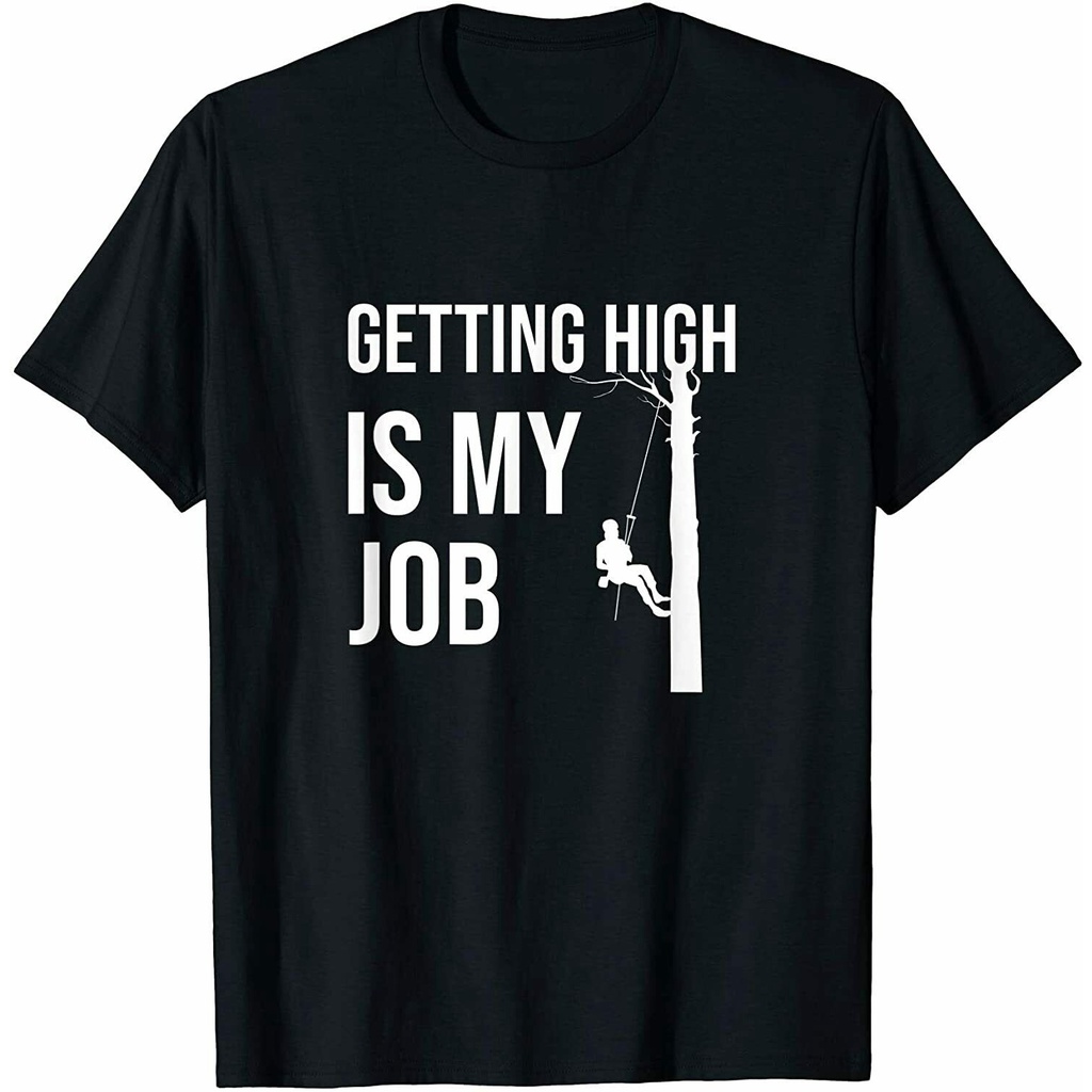Getting High Is My Job Arborist Lumberjack Tree Cutter Gift-Shirt
