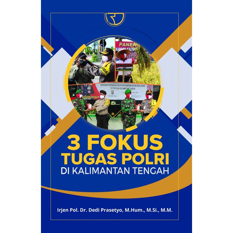 3 FOCUS ON THE POLICE ASSIGNMENTS ใน CENTRAL KALIMANTAN – IRJEN POL ดร. DEDI PRASETYO, MM, MSI, MM