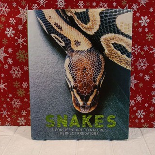 Snakes: A Concise Guide to Natures Perfect Predators