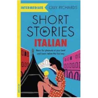 Short Stories in Italian for Intermediate Learners : Read for Pleasure at Your Level and Learn Italian the Fun Way! (Bil