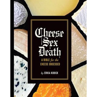 ใหม่พร้อมส่ง CHEESE SEX DEATH: A BIBLE FOR THE CHEESE OBSESSED