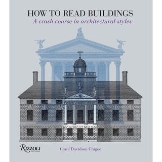 How to Read Buildings : A Crash Course in Architectural Styles