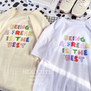 พร้อมส่ง ♡MEXOCUTE เสื้อยืดลาย ( BEING A FREAK IS THE BEST )