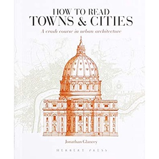 How to Read Towns and Cities : A Crash Course in Urban Architecture (How to Read) หนังสือภาษาอังกฤษมือ1(New) ส่งจากไทย