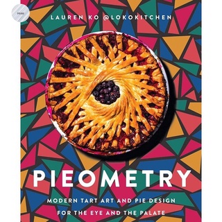 Pieometry: Modern Tart Art and Pie Design for the Eye and the Palate