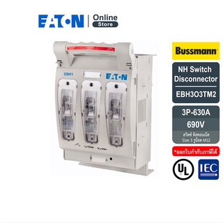 EATON EBH3O3TM2 NH Switch disconnector, Size3, 3Poles, 630A, 690V (รูน็อต M12) สั่งซื้อได้ที่ Eaton Online Store