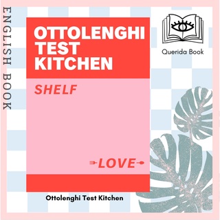 [Querida] หนังสือภาษาอังกฤษ Ottolenghi Test Kitchen: Shelf Love by Yotam Ottolenghi, Noor Murad, Ottolenghi Test Kitchen