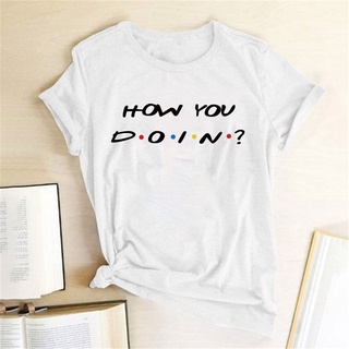 เสื้อยืดแขนสั้น พิมพ์ลาย How You Doin แฟชั่นฤดูร้อน สําหรับผู้หญิง Ropa De Verano Mujer 2020