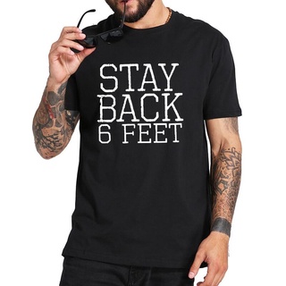 เสื้อยืดผ้าฝ้าย 100% นิ่ม ระบายอากาศ พิมพ์ลาย Stay Back 6 ฟุต คุณภาพสูงS-5XL