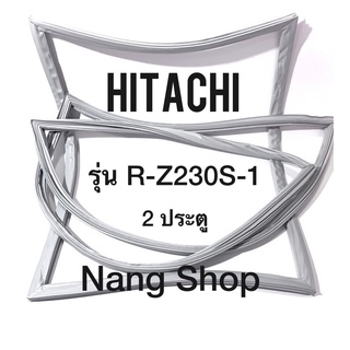 ขอบยางตู้เย็น Hitachi รุ่น R-Z230S-1 (2 ประตู)