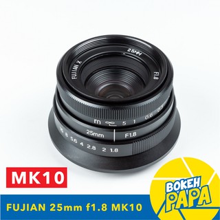 New Fujian X 25mm F1.8 Mark10 ( ตัวใหม่ล่าสุด ) เลนส์หน้าชัดหลังเบลอ ( เลนส์มือหมุน ) ( เลนส์ละลายหลัง ) ( 25 mm )