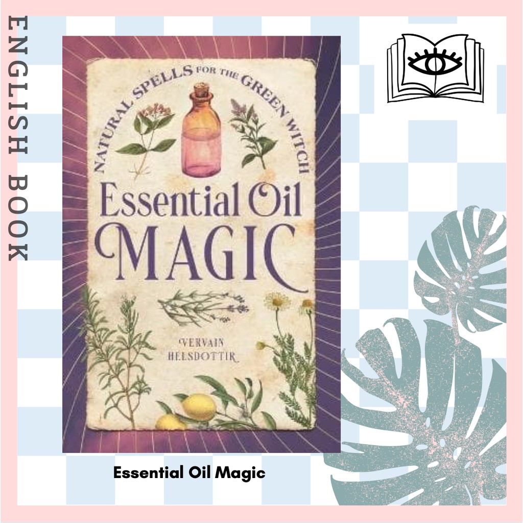 [Querida] หนังสือภาษาอังกฤษ Essential Oil Magic : Natural Spells for the Green Witch by Vervain Helsdottir