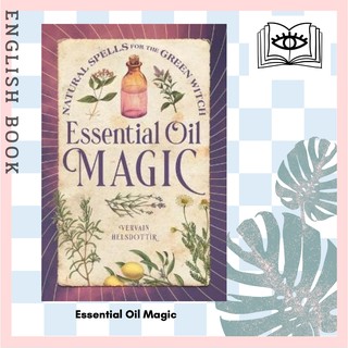 [Querida] หนังสือภาษาอังกฤษ Essential Oil Magic : Natural Spells for the Green Witch by Vervain Helsdottir