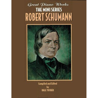 Great Piano Works -- The Mini Series: Robert Schumann