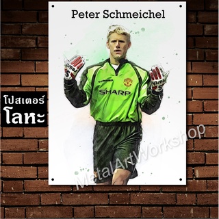 โปสเตอร์โลหะ Peter Schmeichel Manchester United ปีเตอร์ ชไมเคิล ตำนาน นักฟุตบอล แมนยู แมนเชสเตอร์ยูไนเต็ด