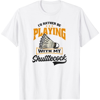 เสื้อยืดผ้าฝ้ายพรีเมี่ยม เสื้อยืด ลาย Rather Be Playing With My Suttlecock สําหรับผู้ใหญ่