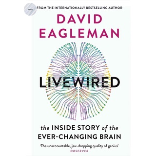 LIVEWIRED : THE INSIDE STORY OF THE EVER-CHANGING BRAIN