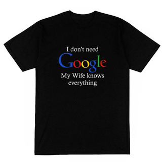 เสื้อยืดผ้าฝ้าย แขนสั้น พิมพ์ลาย Homme I Dont Need Google Phrase Amusante My Wife Knows Everything สําหรับผู้ชาย