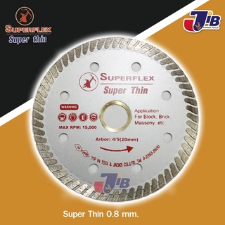 ใบตัดแกรนิต กระเบื้อง ปูน หินอ่อน Superflex SuperThin รุ่นบางพิเศษ 0.8 mm.