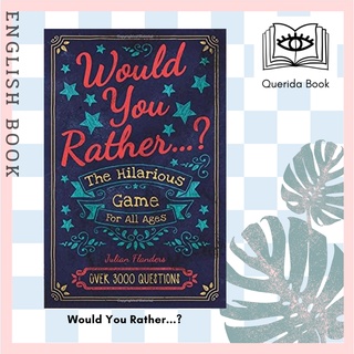 [Querida] Would You Rather...? the Hilarious Game for All Ages : Over 3000 Questions by Eric Saunders