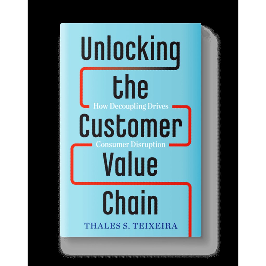 Unlocking The Customer Value Chain How Decoupling Drives Consumer Disruption Hardcover Shopee Thailand