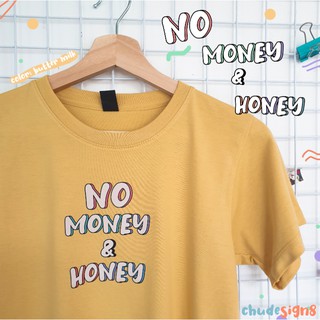 เสื้อยืด เสื้อโอเวอร์ไซส์ เสื้อoverzie  T-SHIRT / NO MONEY &amp; HONEY / เงินก็ไม่มี แฟนก็ไม่มีด้วยเช่นกัน ฮรือ