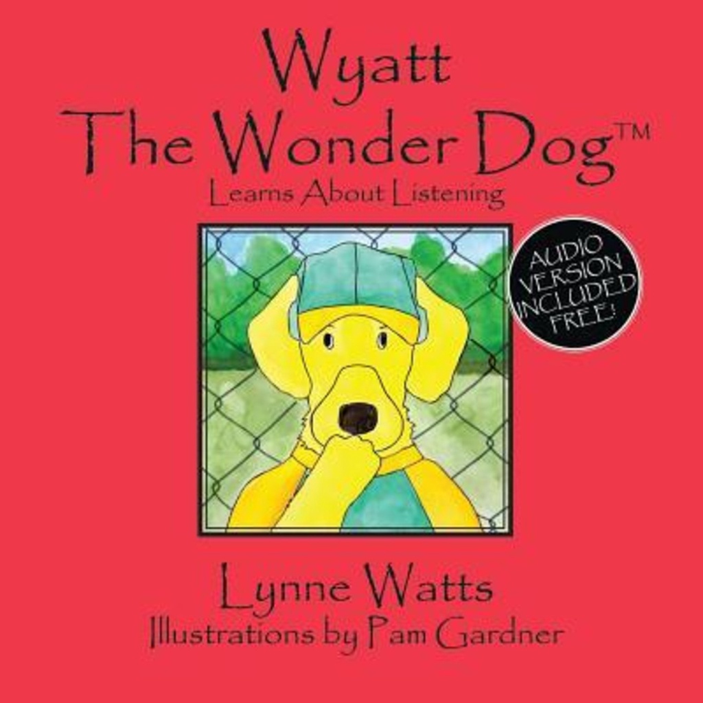 Wyatt the Wonder Dog เรียนรู้เกี่ยวกับการฟัง โดย Lynne Watts (ปกอ่อน)