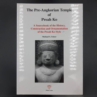 White Lotus : The Pre - Angkorian Temple of Preah Ko - Michael S. Falser (ร้านหนังสือมือสองภาษาอังกฤษGekko Books)