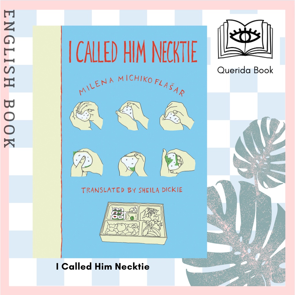 [Querida] หนังสือภาษาอังกฤษ I Called Him Necktie by Milena Michiko Flasar, Translated by  Sheila Dickie