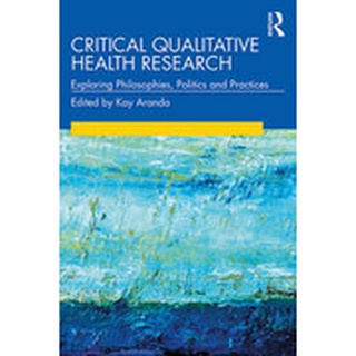 (C221) CRITICAL QUALITATIVE HEALTH RESEARCH ผู้แต่ง : KAY ARANDA 9781138361263