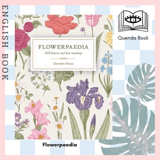 [Querida] Flowerpaedia : 1000 Flowers and Their Meanings by Cheralyn Darcey