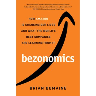 Bezonomics : How Amazon Is Changing Our Lives, and What the Worlds Best Companies Are Learni [Paperback]