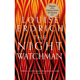 The Night Watchman: Winner of the Pulitzer Prize in Fiction 2021