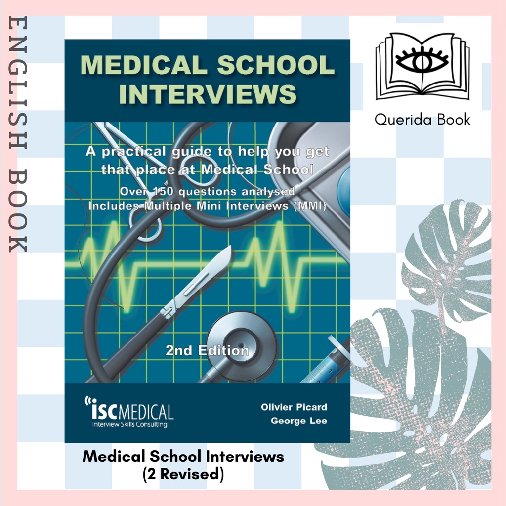 [Querida] Medical School Interviews: a Practical Guide to Help You Get That Place at Medical School 
